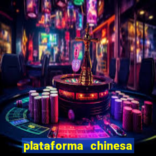 plataforma chinesa do tigrinho